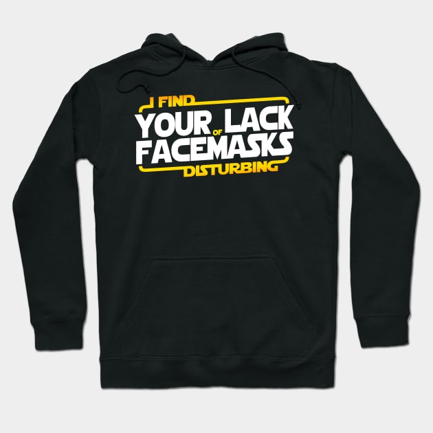 I FIND YOUR LACK OF FACEMASKS DISTURBING Hoodie by Skullpy